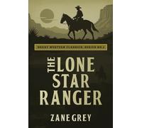 The Lone Star Ranger: 2 (Great Western Classics)