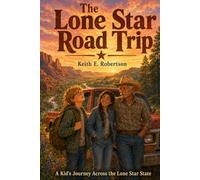 THE LONE STAR ROAD TRIP: A Kid’s Journey Across the Lone Star State