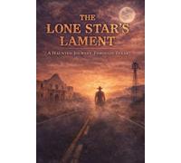 The Lone Star’s Lament A Haunted Journey Through Texas: 7 (Haunted World Series)
