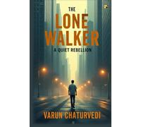 The Lone Walker: A Quiet Rebellion
