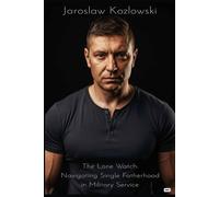 The Lone Watch: Navigating Single Fatherhood in Military Service