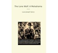 The Lone Wolf: A Melodrama (Classic Books)