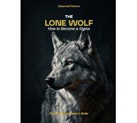 The Lone Wolf: How to Become a Sigma