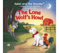 The Lone Wolf's Howl: A Children's Story About Courage and Belonging (The Adventures of Rebel & The Rooster)