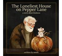 The Loneliest House on Pepper Lane: A Story About Kindness