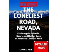 THE LONELIEST ROAD, NEVADA: Exploring the Solitude, History, and Hidden Gems of America’s Loneliest Road