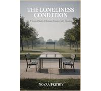 THE LONELINESS CONDITION: A Neutral Study of Human Presence After Meaning