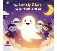 The Lonely Ghost Who Found a Home (The 100 Book Kids Collection)