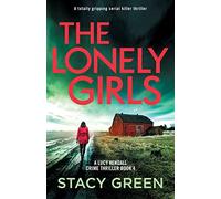 The Lonely Girls: A totally gripping serial killer thriller: 4 (A Lucy Kendall Crime Thriller)