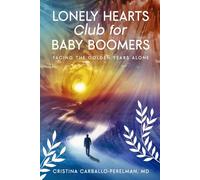 The Lonely Heart Club for Baby Boomers: Navigating the Golden Years Alone (The Lonely Hearts Club)