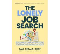 The Lonely Job Search: Building Support Systems To Keep Motivated and On Track: 2 (Take Control of Your Job Search)