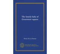 The lonely lady of Grosvenor square