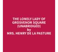 The Lonely Lady Of Grosvenor Square (unabridged) (audiolibro)