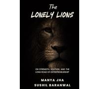 The Lonely Lions: On Strength, Solitude, and the Long Road of Entrepreneurship