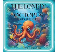 The Lonely Octopus visits the Reef