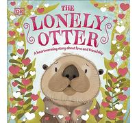 The Lonely Otter: A Heart-warming Story About Love and Friendship (First Seasonal Stories)
