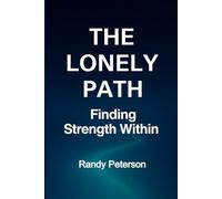 The Lonely Path: Finding Strength, Healing, and Spiritual Connection in Isolation