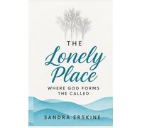 The Lonely Place: Where God Forms the Called (Sacred Seasons)