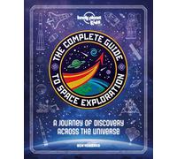 The Complete Guide to Space Exploration (Lonely Planet Kids)