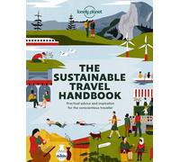 The Lonely Planet The Sustainable Travel Handbook: How to Explore the World Responsibly | Top Ten Lists for Best Eco Trips & Experiences | Packed with Helpful Advice & Tips