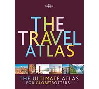 The Travel Atlas: the ultimate atlas for globetrotters (Lonely Planet)