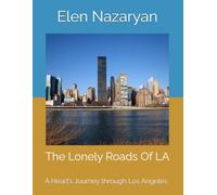 The Lonely Roads Of LA: A Heart’s Journey through Los Angeles