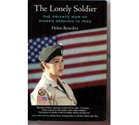 The Lonely Soldier: The Private War of Women Serving in Iraq