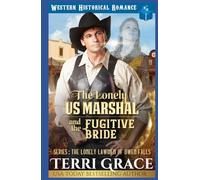 The Lonely US Marshal and The Fugitive Bride: Historical Western Romance (The Lonely Lawmen of Owen Falls)