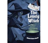 The Lonely Witch: A Slightly Spooky Halloween Story About Belonging & Friendship (A Holiday Storybook)