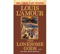 The Lonesome Gods (Louis L'Amour's Lost Treasures): A Novel