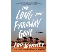 The Long and Faraway Gone: A Novel
