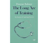 The Long Arc of Training: Six Stories of Aspiring Doctors