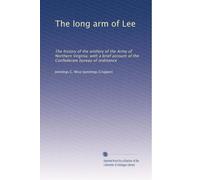 The long arm of Lee: The history of the artillery of the Army of Northern Virginia; with a brief account of the Confederate bureau of ordinance: Volume 2