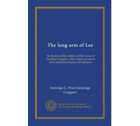 The long arm of Lee (v.1): the history of the artillery of the Army of Northern Virginia; with a brief account of the Confederate bureau of ordinance