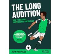 The Long Audition: How to Become a Professional Footballer