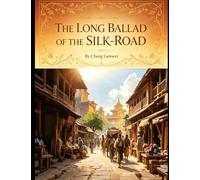 The Long Ballad of the Silk-Road: A romance of ancient brocade envoy
