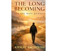 The Long Becoming: One Life, Many Journeys