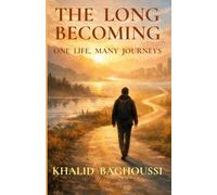 The Long Becoming: One Life, Many Journeys
