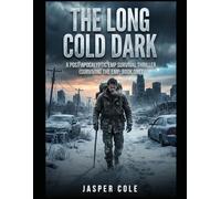 The Long Cold Dark: A Post-Apocalyptic EMP Survival Thriller (Surviving the EMP: Book One): 1