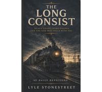 The Long Consist: Heavy Loads, Hard Grades, and the God Who Pulls With You