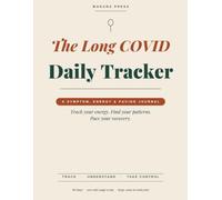 The Long COVID Daily Tracker: A Symptom, Energy & Pacing Journal for Post-Viral Fatigue, Brain Fog & PEM Management