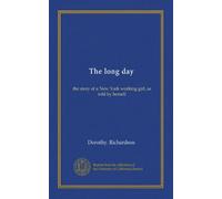 The long day: the story of a New York working girl, as told by herself