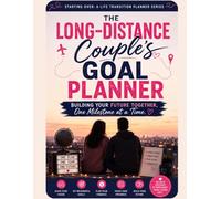 The Long-Distance Couple's Goal Planner: Vision Worksheets, Savings Trackers & Decision-Making Pages for Couples Planning a Life Together