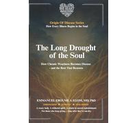 The Long Drought of the Soul: How Chronic Weariness Becomes Disease-and the Rest That Restores (The Origin of Disease)