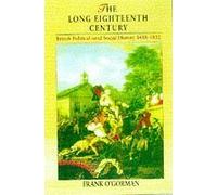 The Long Eighteenth Century: British Political and Social History 1688-1832 (Arnold History of Britain) by Frank O'Gorman (1997-09-26)