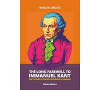 The Long Farewell to Immanuel Kant: On the End of the Dictatorship of Reason