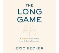 The Long Game: A Playbook of the World's Most Enduring Companies