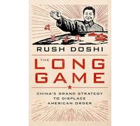 The Long Game: China's Grand Strategy to Displace American Order (Bridging the Gap)