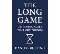 The Long Game: Designing A Life That Compounds
