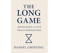 The Long Game: Designing A Life That Compounds